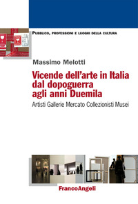 Vicende_Dell`arte_In_Italia_Dal_Dopoguerra_Agli_Anni_Duemila_Artisti_Gallerie_Mercato_Collez..._-Melotti_Massimo